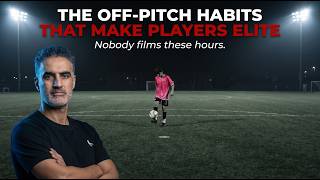 The Off-Pitch Habits That Make Players Elite