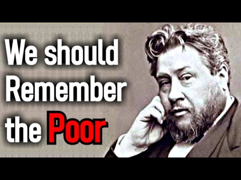 The Duty of Remembering the Poor - Charles Spurgeon Sermon