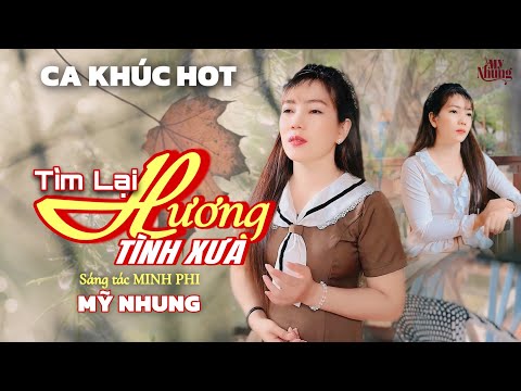 CA KHÚC BOLERO THỊNH HÀNH - TÌM LẠI HƯƠNG TÌNH XƯA - MỸ NHUNG ( SÁNG TÁC MINH PHI )