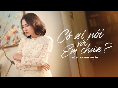 Có Ai Nói Với Em Chưa - Đặng Thanh Tuyền | Nhạc Hoa Lời Việt Hot Tiktok 2025