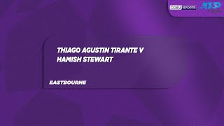 Thiago Tirante v Hamish Stewart | Eastbourne Open | Match Highlights