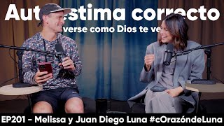 AUTOESTIMA CORRECTO - Aprender a verse como Dios te ve - Melissa y Juan Diego Luna #corazóndeluna
