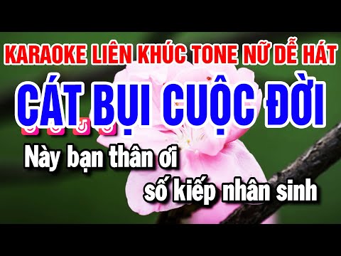 Karaoke Liên Khúc Nhạc Sống Tone Nữ – Cát Bụi Cuộc Đời – Hát Nữa Đi Em