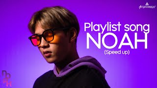 Playlist NOAH song (Speed up)