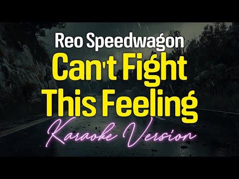 CAN’T FIGHT THIS FEELING – Reo Speedwagon (KARAOKE Version)
