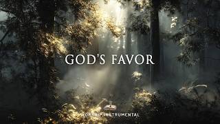 GOD'S FAVOR - Soaking Worship Instrumental | Living With God