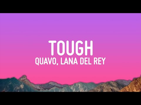 Quavo, Lana Del Rey - Tough (Lyrics)