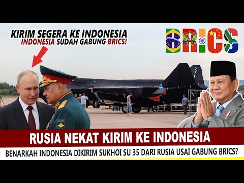 USAI INDONESIA GABUNG BRICS !! PUTIN LANGSUNG KIRIM JET TEMPUR SUKHOI SU 35 KE TANAH AIR?