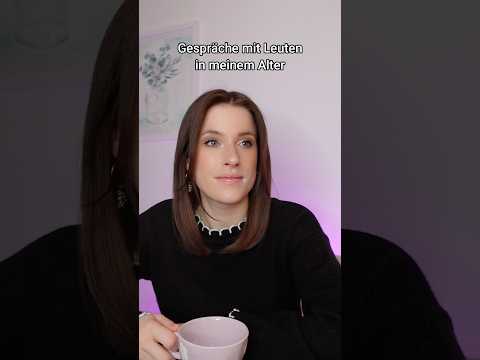 Gespräche mit Leuten in meinem Alter - Part 2