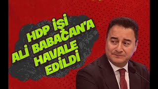 HDP İŞİ ALİ BABACAN'A HAVALE EDİLDİ