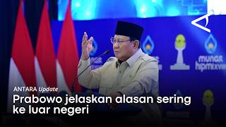 Presiden Prabowo ungkap alasan sering kunjungan ke luar negeri