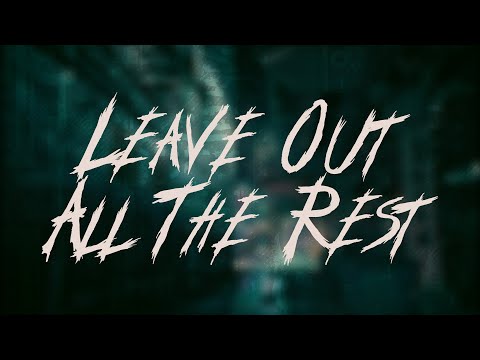 Linkin Park - Leave Out All The Rest / Lyrics