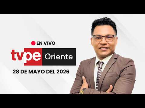 🔴 TVPerú Oriente EN VIVO HOY | Noticias de la Amazonía peruana – 28 de mayo 2026