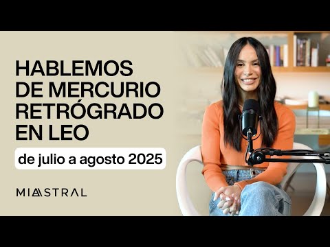 Hablemos de Mercurio retrógrado en Leo de julio a agosto 2025