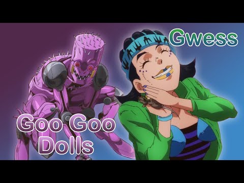Gwess - Goo Goo Dolls (JJBA Musical Leitmotif/AMV)