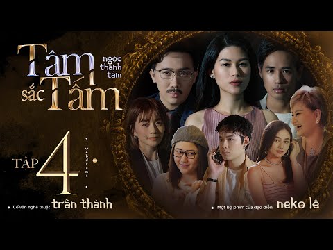 TÂM SẮC TẤM - TẬP 4 | NGỌC THANH TÂM, TRẤN THÀNH, LÊ GIANG, QUANG TRUNG