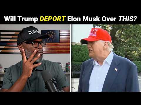 Will Trump DEPORT Elon Musk Over Big Beautiful Bill?