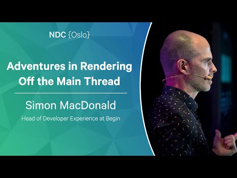 Adventures in Rendering Off the Main Thread - Simon MacDonald - NDC Oslo 2023