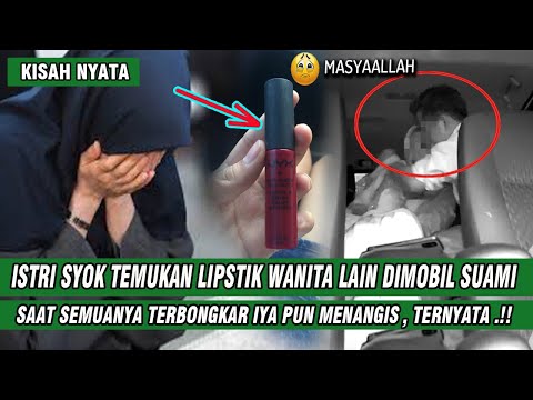 KISAH ISTRI CURIGA TEMUKAN LIPSTIK WANITA LAIN DITAS KERJA SUAMI SAAT SEMUA TERBONGKAR IYA PUN SYOK