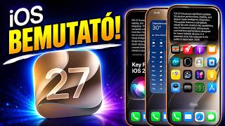 iOS 27 - Bemutató és teljes áttekintés (1. Rész)