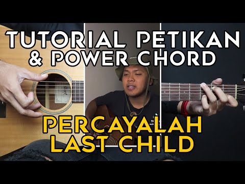 (TUTORIAL GITAR) PERCAYALAH - LAST CHILD | PETIKAN DAN POWER CHORD