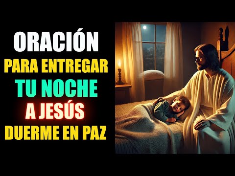 Oración Profunda Para Entregar Tu Noche A Jesús 🙏Duerme En Paz Con Esta Palabra