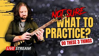 Not Sure What to Practice? Do THIS....