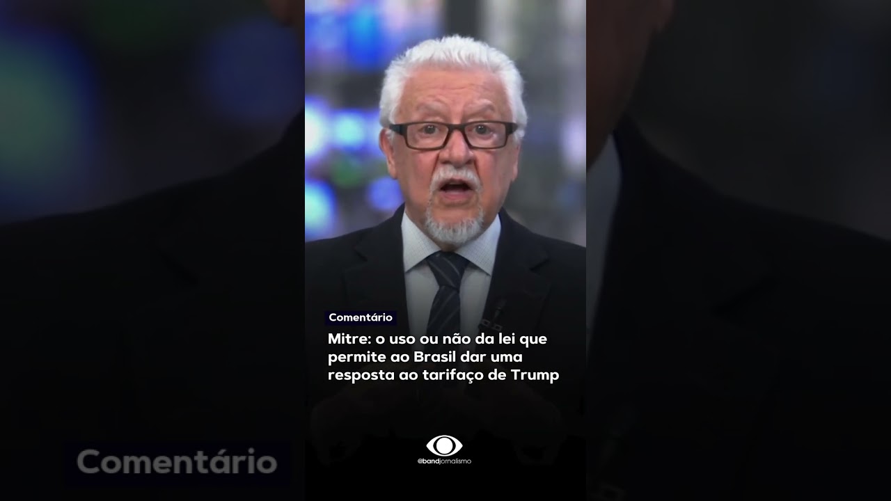 Mitre: o uso ou não da lei que permite ao Brasil dar uma resposta ao tarifaço de Trump