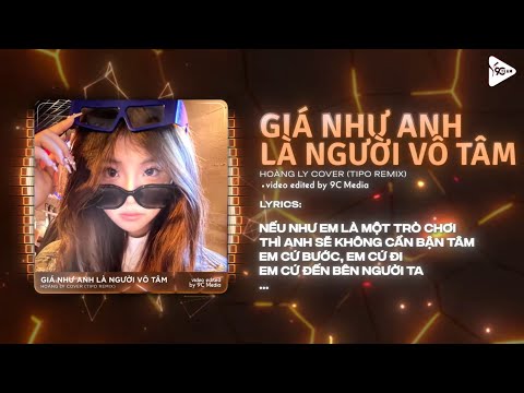 Giá Như Anh Là Người Vô Tâm (Tipo Remix) - Hoàng Ly Cover🎼 Cho Em Một Lý Do Để Em Ra Đi Không Đắn Đo
