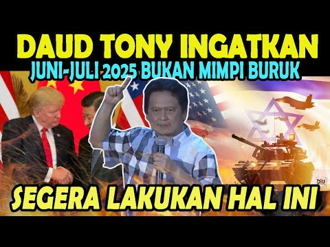 DAUD TONY INGATKAN JUNI-JULI 2025 BUKAN MIMPI BURUK - JIKA LAKUKAN HAL INI #daudtony