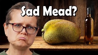 The MEAD that Made Derica Sad:  Jackfruit Mead