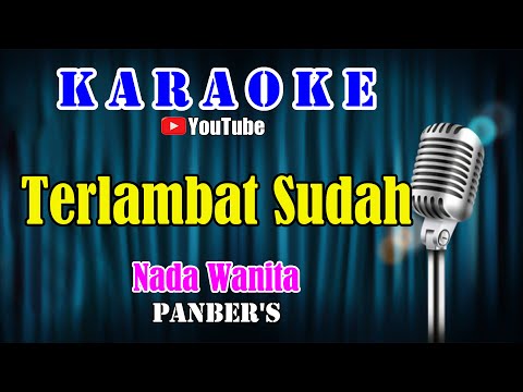 TERLAMBAT SUDAH – Panbers [ KARAOKE NOSTALGIA ] Nada Wanita