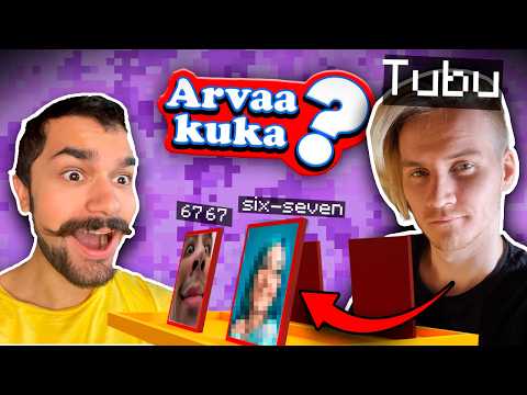 ARVAA KUKA? Tubun kanssa!
