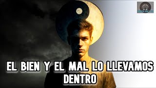 El Bien y El Mal Está En Nuestro Interior