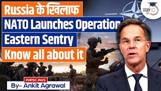 NATO launches Operation Eastern Sentry against Russia | Ankit Agrawal Study IQ