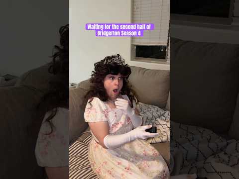 Waiting for the second half of Bridgerton Season 4!