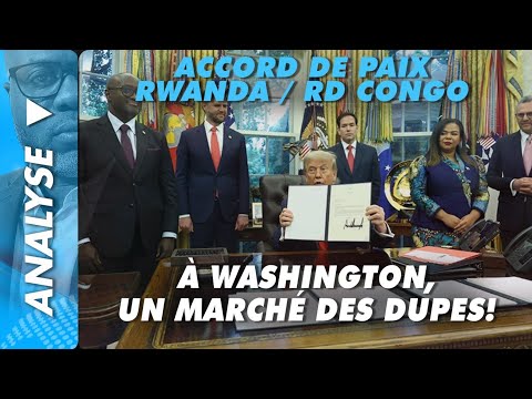 Analyse du 27 juin 2025: Accord de paix Rwanda/RdCongo à Washington, un marché des dupes!