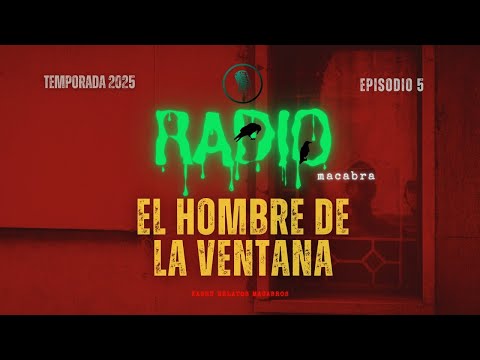 EL HOMBRE DE LA VENTANA (RADIO MACABRA)