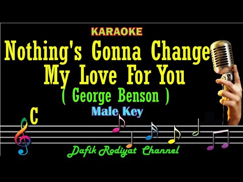 Nothing’s Gonna Change My Love For You (Karaoke) George Benson Male key C /Pria/ Cowok