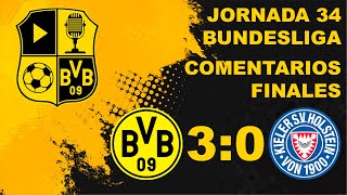 Comentarios Finales: Borussia Dortmund x Holstein Kiel - Jornada 34