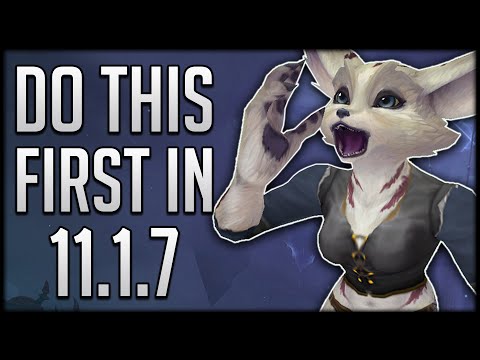 Don't WASTE Your Time! Do This FIRST In Patch 11.1.7