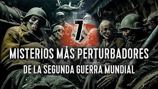 7 Misterios Más Perturbadores de la Segunda Guerra Mundial