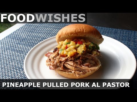 Pineapple Pulled Pork Al Pastor - Food Wishes