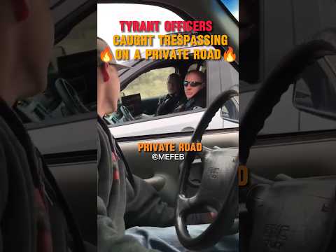 'Trespassers!' Cops Caught Trespassing On The Private Road By The Two Guys