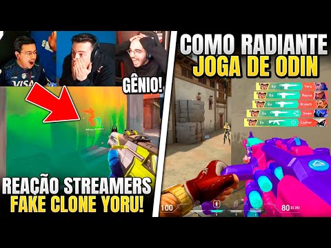REAÇÃO dos STREAMERS ao FAKE CLONE YORU! COMO RADIANTE REALMENTE JOGA de ODIN - VALORANT CLIPS