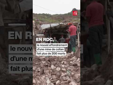 RDC : le nouvel effondrement d’une mine de coltan fait plus de 200 morts • RFI