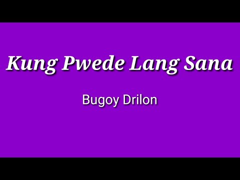 Kung Pwede Lang Sana – Bugoy Drilon (Karaoke,  Videoke,  Minus One)