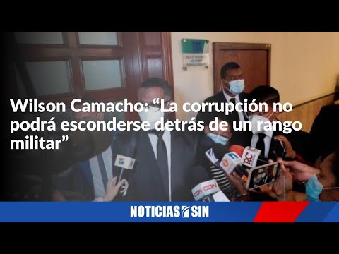 Wilson Camacho: “La corrupción no podrá esconderse detrás de un rango militar”