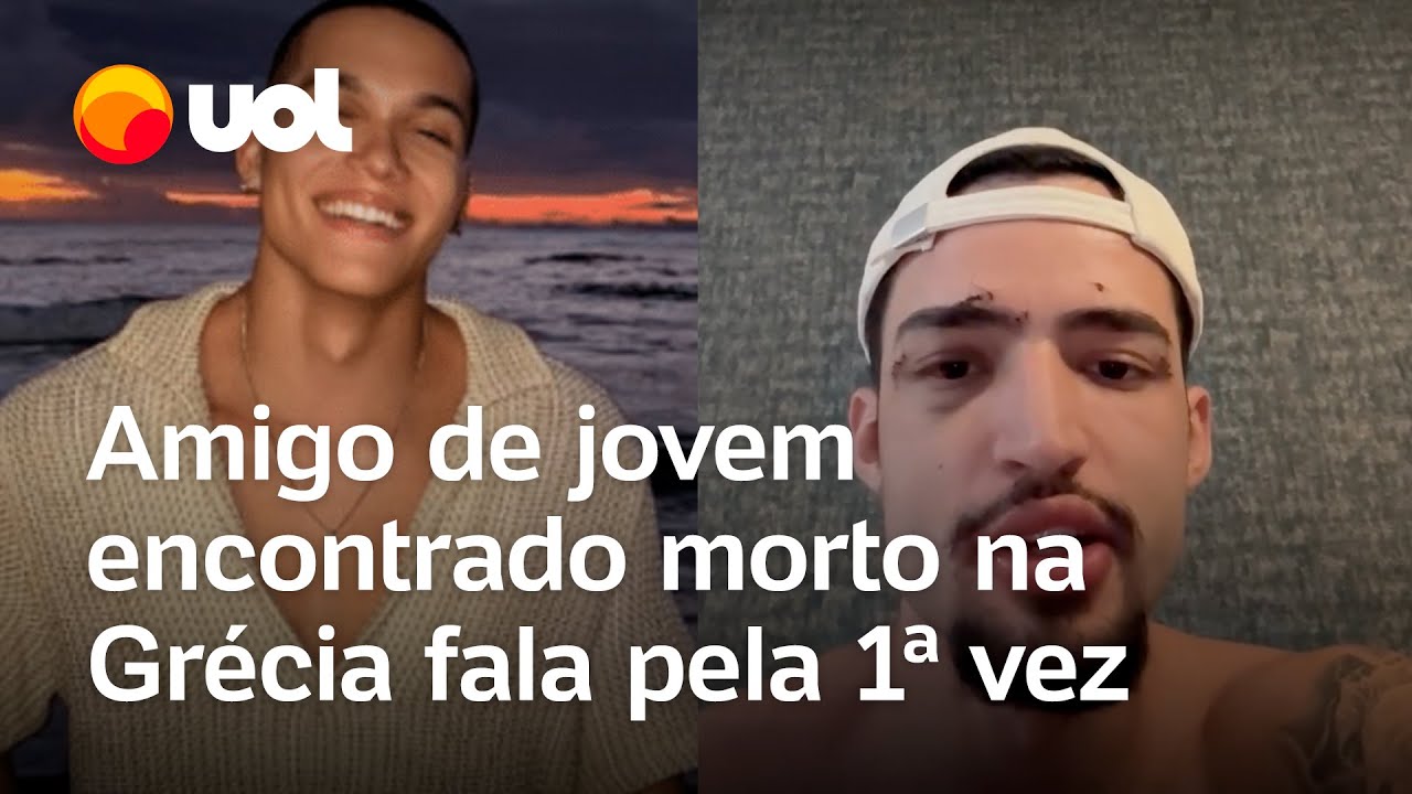 Amigo de jovem encontrado morto na Grécia fala após sair do hospital: ‘Usamos coisas ilícitas’