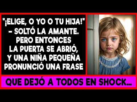 "¡Elige, o yo o tu hija!" – soltó la amante. Pero entonces la puerta se abrió, y una niña pequeña...